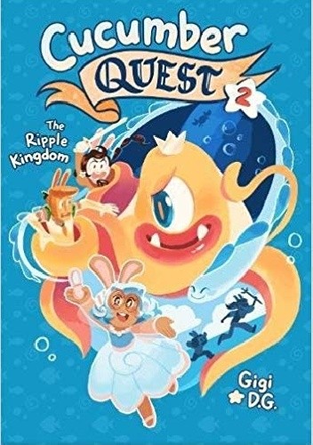 Cucumber Quest: The Ripple Kingdom - Gigi D.G.