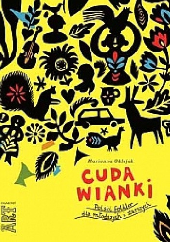 Cuda wianki. Polski folklor dla młodszych i starszych - Marianna Oklejak