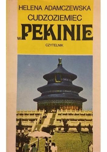 Cudzoziemiec w Pekinie - Helena Adamczewska