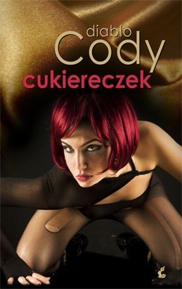 Cukiereczek, czyli rok z życia nietypowej striptizerki - Diablo Cody