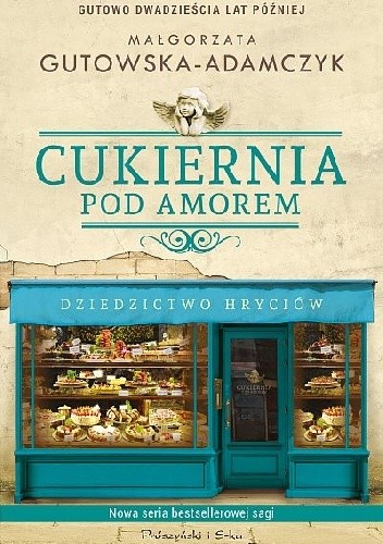 Cukiernia Pod Amorem. Dziedzictwo Hryciów - Małgorzata Gutowska-Adamczyk