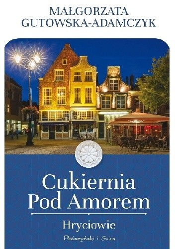 Cukiernia pod Amorem. Hryciowie - Małgorzata Gutowska-Adamczyk