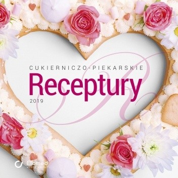 Cukierniczo-piekarskie receptury 2019 - praca zbiorowa