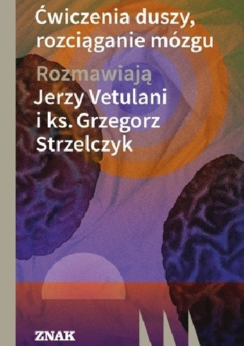 Ćwiczenia duszy, rozciąganie mózgu - Jerzy Vetulani