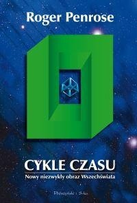 Cykle czasu. Nowy niezwykły obraz Wszechświata - Roger Penrose