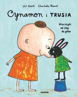 Cynamon i Trusia. Wierszyki od stóp do głów - Ulf Stark