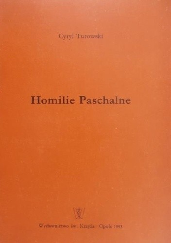 Cyryl Turowski: Homilie Paschalne - Wacław Hryniewicz