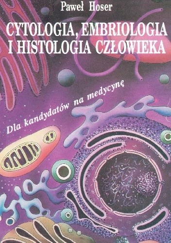 Cytologia, embriologia i histologia człowieka - Paweł Hoser