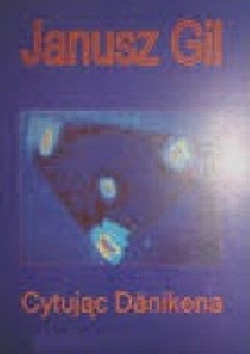 Cytując Dänikena - Janusz Gil