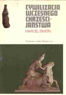 Cywilizacja wczesnego chrześcijaństwa I-IV w - Marcel Simon