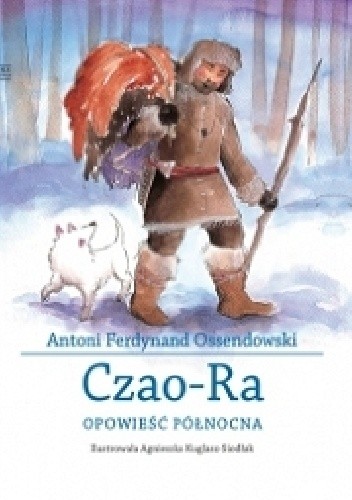 Czao-Ra. Opowieść północna - Antoni Ferdynand Ossendowski
