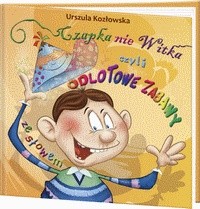 Czapka nie Witka czyli odlotowe zabawy słowem - Urszula Kozłowska
