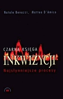 Czarna księga Inkwizycji. Najsłynniejsze procesy - Natale Benazzi
