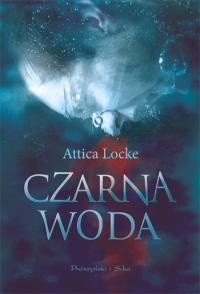 Czarna woda - Attica Locke