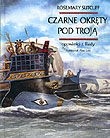 Czarne okręty pod Troją - Rosemary Sutcliff