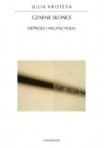 Czarne słońce: depresja i melancholia - Julia Kristeva