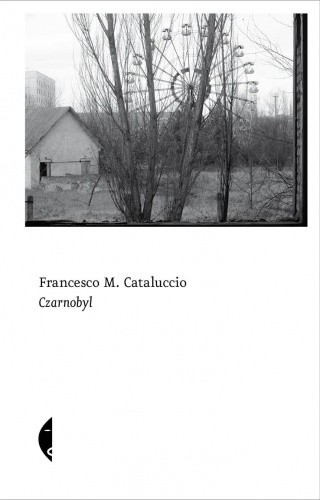 Czarnobyl - Francesco Cataluccio