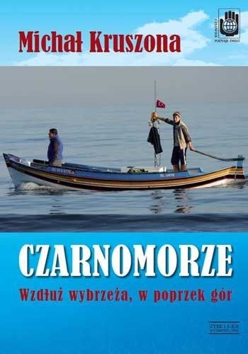 Czarnomorze. Wzdłuż wybrzeża, w poprzek gór - Michał Kruszona
