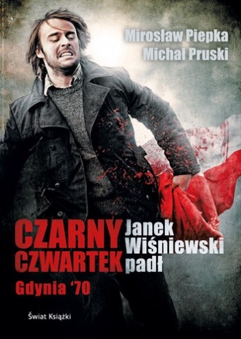 Czarny Czwartek. Janek Wiśniewski padł - Mirosław Piepka