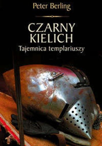 Czarny kielich. Tajemnica templariuszy - Peter Berling