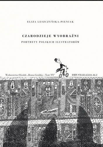 Czarodzieje wyobraźni. Portrety polskich ilustratorów - Eliza Leszczyńska-Pieniak
