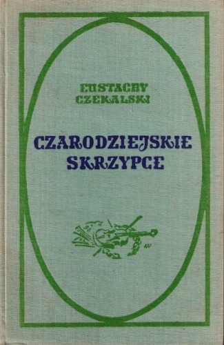 Czarodziejskie skrzypce. Opowieść o Henryku Wieniawskim - Eustachy Czekalski