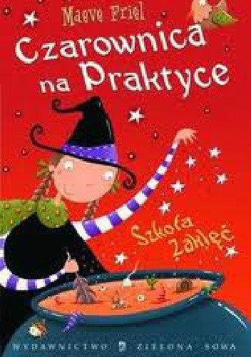 Czarownica na praktyce. Szkoła zaklęć. - Maeve Friel