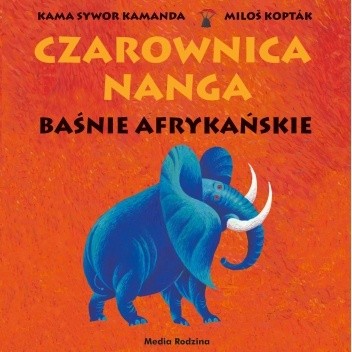 Czarownica Nanga. Baśnie afrykańskie - Kama Sywor Kamanda