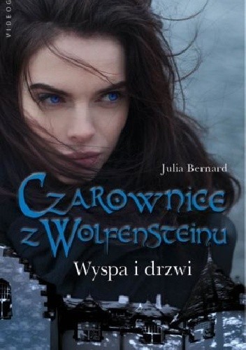 Czarownice z Wolfensteinu. Wyspa i drzwi - Julia Bernard