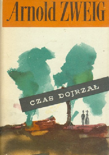 Czas dojrzał - Arnold Zweig