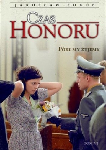 Czas honoru Póki my żyjemy - Jarosław Sokół