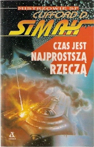 Czas jest najprostszą rzeczą - Clifford D. Simak