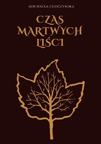 Czas martwych liści - Agnieszka Choczyńska