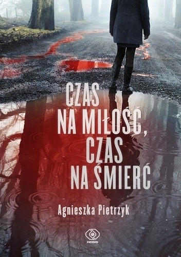 Czas na miłość, czas na śmierć - Agnieszka Pietrzyk