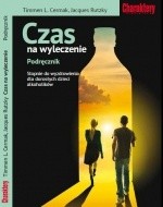 Czas na wyleczenie. Podręcznik. Stopnie do wyzdrowienia dla dorosłych dzieci alkoholików. - Timmen L. Cermak