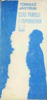 Czas pamięci i zapomnienia - Tomasz Jastrun