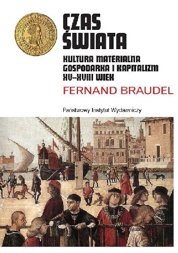 Czas świata. Kultura materialna, gospodarka i kapitalizm XV-XVIII wiek - Fernand Braudel