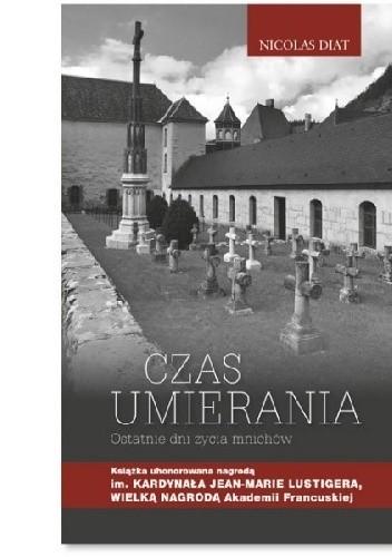 Czas umierania. Ostatnie dni życia mnichów - Nicolas Diat