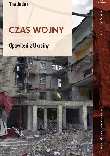Czas wojny. Opowieści z Ukrainy - Tim Judah
