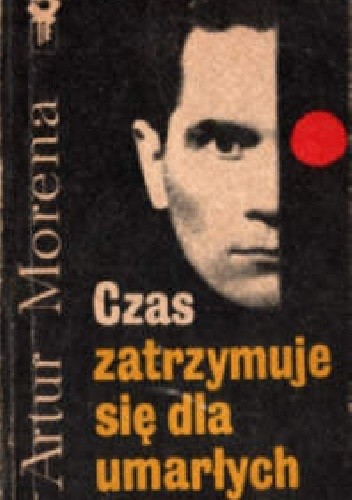 Czas zatrzymuje sie dla umarlych - Artur Morena