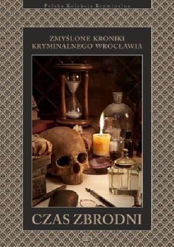 Czas zbrodni. Zmyślone kroniki kryminalnego Wrocławia - Marta Tomczyk-Maryon