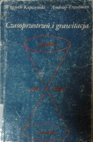 Czasoprzestrzeń i grawitacja - Wojciech Kopczyński
