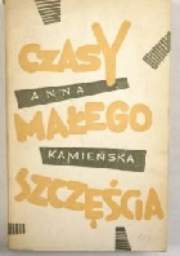 Czasy małego szczęścia - Anna Kamieńska
