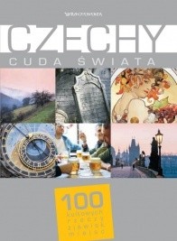 Czechy. Cuda świata. 100 kultowych rzeczy, zjawisk, miejsc - praca zbiorowa