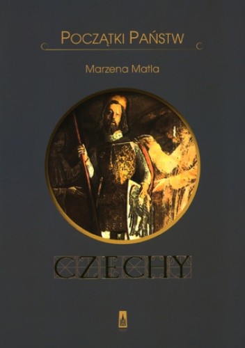 Czechy. Początki państw - Marzena Matla