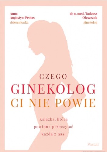 Czego ginekolog ci nie powie - Anna Augustyn-Protas