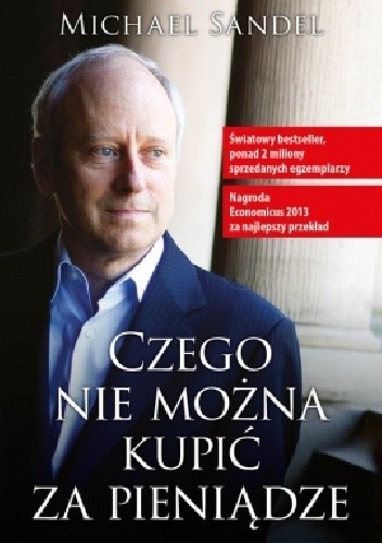 Czego nie można kupić za pieniądze. Moralne granice rynku - Michael Sandel