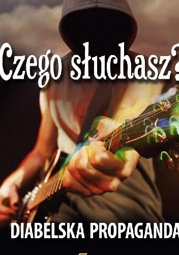 Czego słuchasz? Diabelska Propaganda - Grzegorz Kasjaniuk