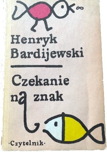 Czekanie na znak - Henryk Bardijewski