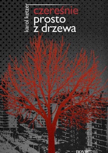 Czereśnie prosto z drzewa - Karol Ketzer